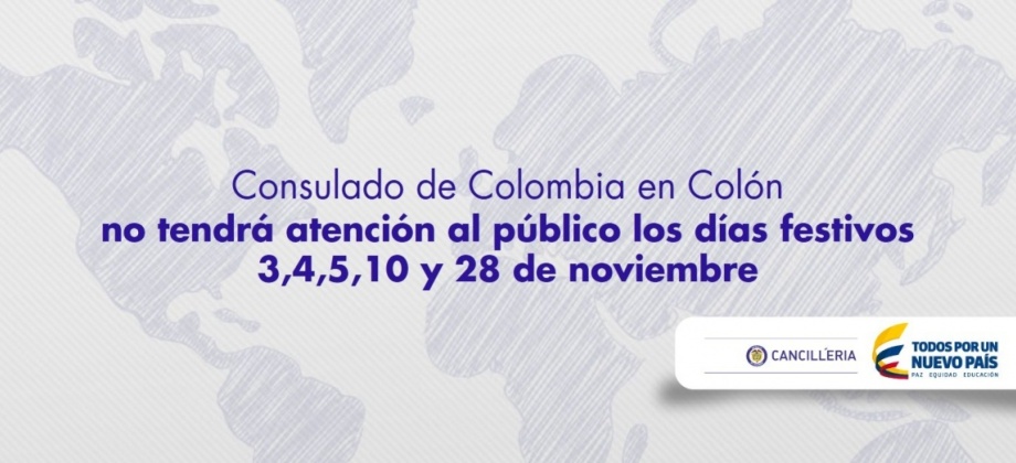 Consulado de Colombia en Colón informa que los días 3,4,5,10 y 28 de noviembre de 2014 no habrá atención al público 