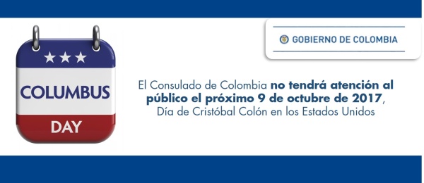 El Consulado de Colombia no tendrá atención al público el próximo 9 de octubre de 2017, Día de Cristóbal Colón en los Estados Unidos