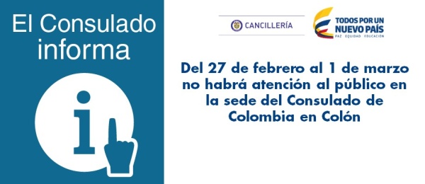 Del 27 de febrero al 1 de marzo no habrá atención al público en la sede del Consulado en Colón