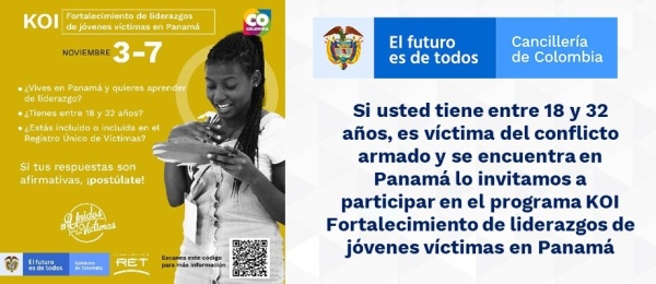 Si usted tiene entre 18 y 32 años, es víctima del conflicto armado y se encuentra en Panamá lo invitamos a participar en el programa KOI – Fortalecimiento de liderazgos de jóvenes víctimas en Panamá